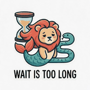 WAIT IS TOO LONG